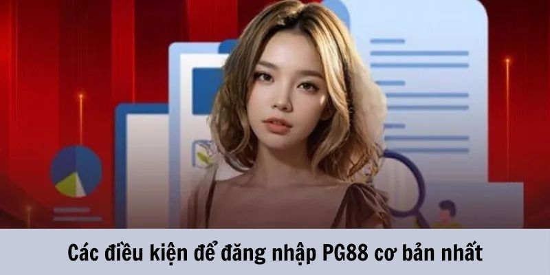 Điều kiện đăng nhập PG88 